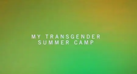 Channel 4 - My Transgender Summer Camp (2015)