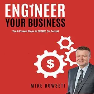 «Engineer Your Business» by Mike Dowsett