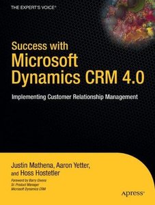Success with Microsoft Dynamics CRM 4.0: Implementing Customer Relationship Management
