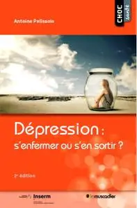 Antoine Pelissolo, "Dépression : s’enfermer ou s’en sortir ?"