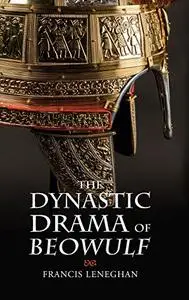 The Dynastic Drama of Beowulf (Anglo-Saxon Studies)