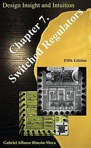 Chapter 7. Switched-Inductor Regulators: With Design Insight and Intuition (Power IC Design)