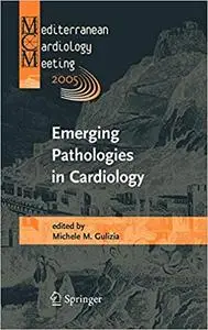 Emerging Pathologies in Cardiology: Proceedings of the Mediterranean Cardiology Meeting 2005