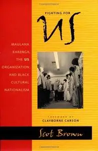 Fighting for Us: Maulana Karenga, the US Organization, and Black Cultural Nationalism