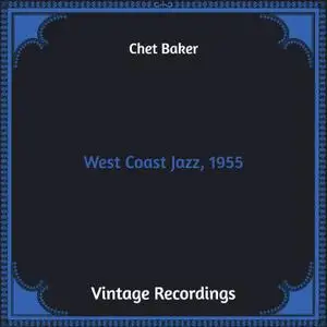 Chet Baker - West Coast Jazz, 1955 (2021) [Official Digital Download]