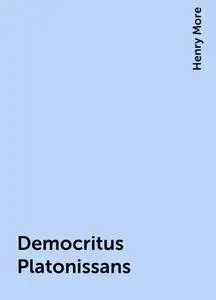 «Democritus Platonissans» by Henry More