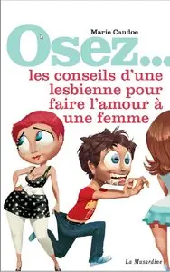 Marie Candoe, "Les conseils d'une lesbienne pour faire l'amour à une femme" (repost)