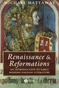 Renaissance and Reformations: An Introduction to Early Modern English Literature (Repost)