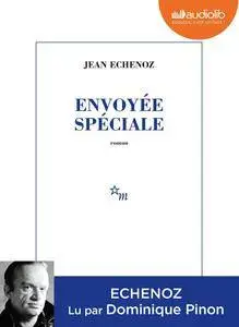 Jean Echenoz, "Envoyée spéciale"