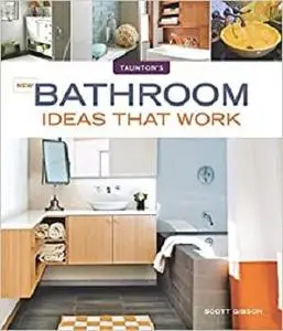 New Bathroom Ideas that Work (Taunton's Ideas That Work)