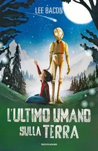 Lee Bacon - L'ultimo umano sulla Terra