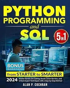 Python Programming and SQL: 5 books in 1 - from Starter to Smarter