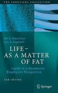 LIFE - AS A MATTER OF FAT: Lipids in a Membrane Biophysics Perspective (2nd edition)