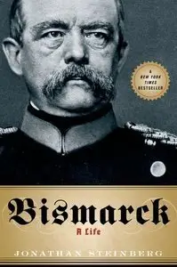 Bismarck: A Life (Repost)