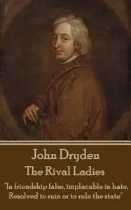 «The Rival Ladies» by John Dryden