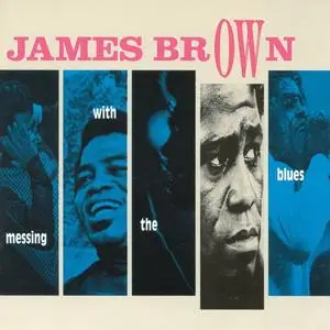 James Brown - Messing With The Blues (2012)