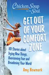 Live Outside Your Comfort Zone: 101 Stories about Trying New Things, Overcoming Fear and Broadening Your World