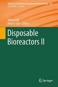 Disposable Bioreactors II (Advances in Biochemical Engineering/Biotechnology)