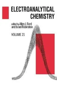 Electroanalytical Chemistry: A Series Of Advances: Volume 21