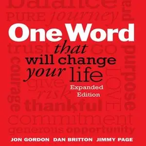 «One Word That Will Change Your Life: Expanded Edition» by Jon Gordon,Dan Britton,Jimmy Page