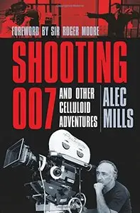 Shooting 007: And Other Celluloid Adventures (repost)