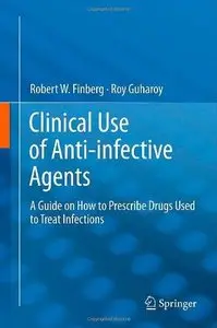 Clinical Use of Anti-infective Agents: A Guide on How to Prescribe Drugs Used to Treat Infections (Repost)