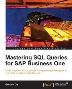 «Mastering SQL Queries for SAP Business One» by Gordon Du