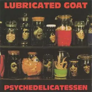 Lubricated Goat - Psychedelicatessen (1990) {Amphetamine Reptile}