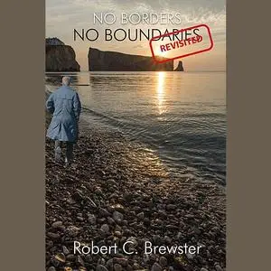 «No Borders No Boundaries (Revisited)» by Robert C. Brewster