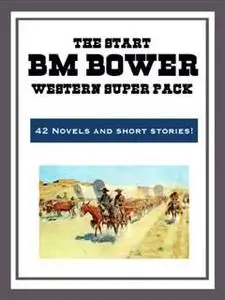 «B.M. Bower Western Super Pack» by B.M.Bower