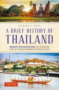A Brief History of Thailand: Monarchy, War and Resilience