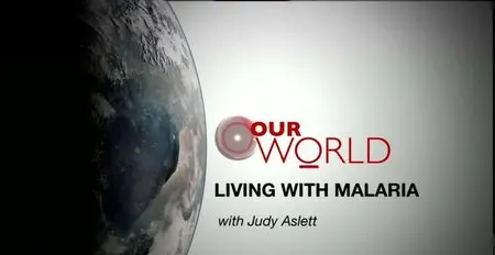 BBC - Our World: Living with Malaria (2015)