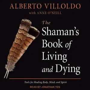 The Shaman's Book of Living and Dying [Audiobook]