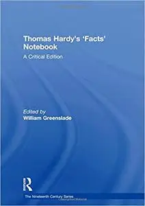 Thomas Hardy’s ‘Facts’ Notebook: A Critical Edition