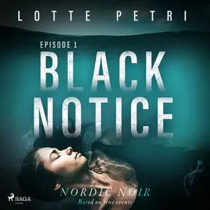 «Black Notice: Episode 1» by Lotte Petri