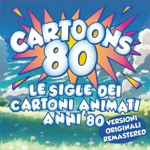 VA - Cartoons 80 - Le sigle dei Cartoni Animati anni '80 (Versioni Originali - 2023 Remastered) (2023)