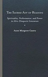 The Sacred Act of Reading: Spirituality, Performance, and Power in Afro-Diasporic Literature