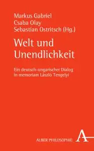 Markus Gabriel - Welt und Unendlichkeit: Ein deutsch-ungarischer Dialog in memoriam László Tengelyi (2017)