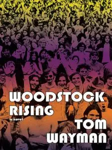 «Woodstock Rising» by Tom Wayman