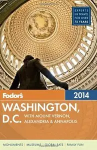 Fodor's Washington, D.C. 2014: with Mount Vernon, Alexandria & Annapolis (repost)