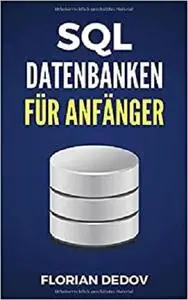 SQL Für Anfänger: Der schnelle Einstieg (Datenbanken, MySQL) (German Edition)