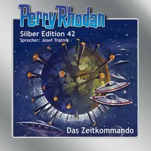 «Perry Rhodan - Silber Edition 42: Das Zeitkommando» by William Voltz,Kurt Mahr,Clark Darlton,Hans Kneifel