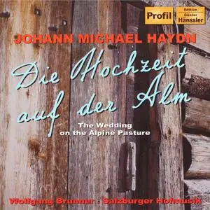 Wolfgang Brunner, Salzburger Hofmusik - Michael Haydn: Die Hochzeit auf der Alm; Der Bassgeiger zu Wörgl (2006)