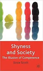 Shyness and Society: The Illusion of Competence (Repost)