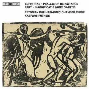 Kaspars Putniņš, Estonian Philharmonic Chamber Choir - Schnittke: Psalms of Repentance; Pärt: Magnificat & Nunc Dimitti (2017)