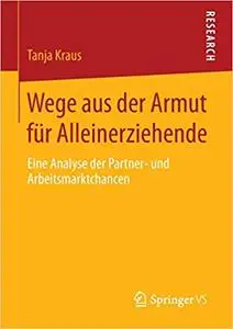 Wege aus der Armut für Alleinerziehende: Eine Analyse der Partner- und Arbeitsmarktchancen