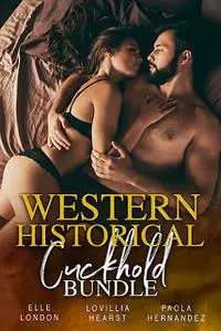 «Western Historical Cuckold Bundle» by Elle London, Lovillia Hearst, Paola Hernandez