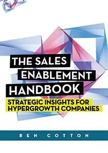 The Sales Enablement Handbook: Strategic Insights for Hypergrowth Companies