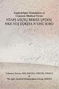 English/Igbo Translation of Common Medical Terms NtapỊ AsỤsỤ Bekee ỤfỌdỤ Nke NDỊ DỌkỊta N'Onu Ig