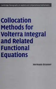 Collocation Methods for Volterra Integral and Related Functional Differential Equations [Repost]